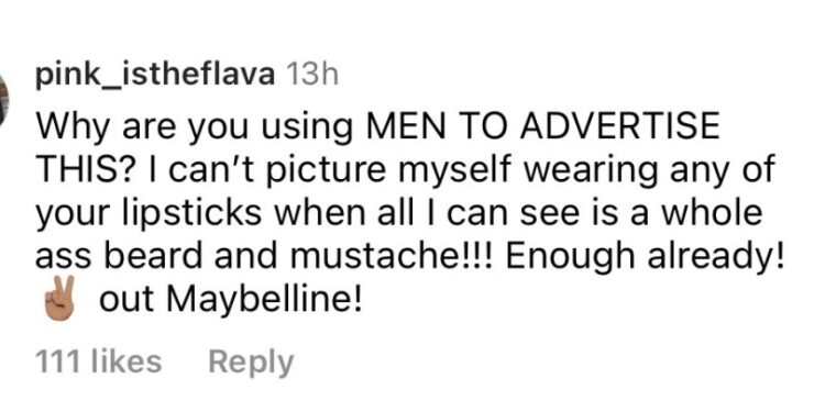 The ad's comment section is flooded with users who are outraged by the casting and announcing that they'll no longer be buying Maybelline products.